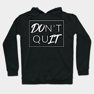 DOn't quIT (DO IT) Hoodie